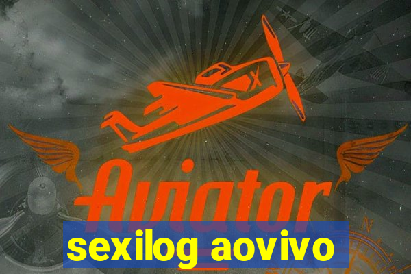 sexilog aovivo